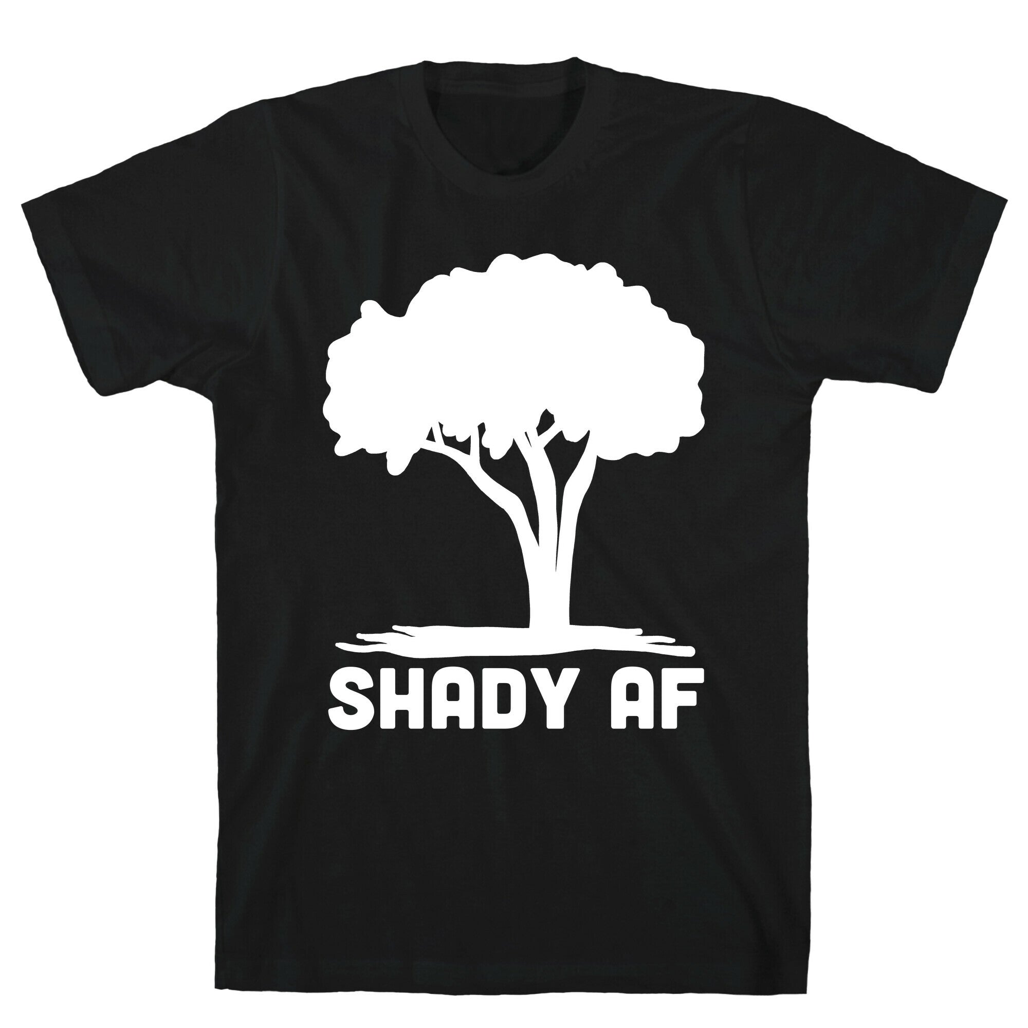 Shady AF - Tree T-Shirt
